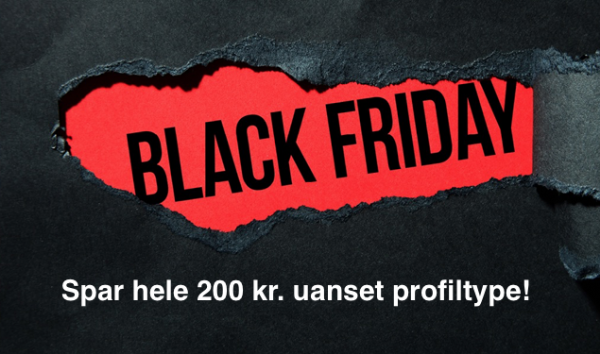 BLACK WEEK - Spar 200 kr. på alle profiltyper!! dask nyhed